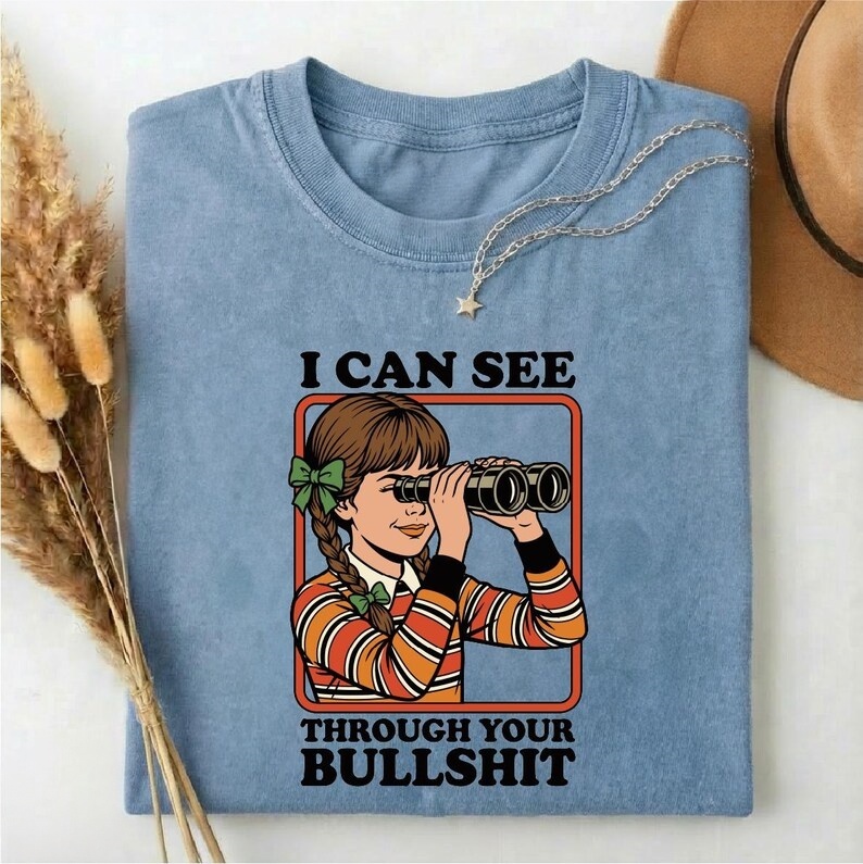 I Can See Through Your BS Graphic T-Shirt