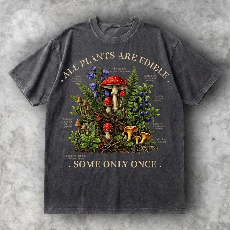 All Plants Are Edible Some Only Once T-Shirt