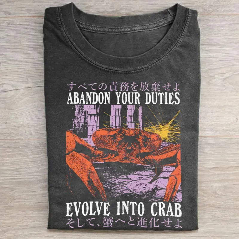 Abandon Your Duties Evolve Into Crab Funny T-shirt