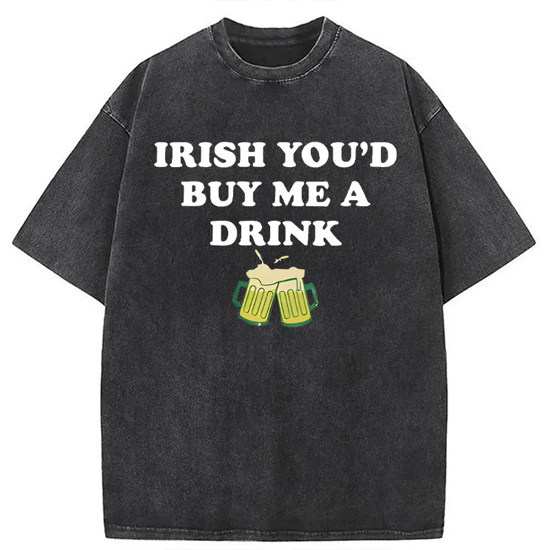 You'd Buy Me A Drink Washed T-Shirt - Vintage Washed Apparel by VanceMade