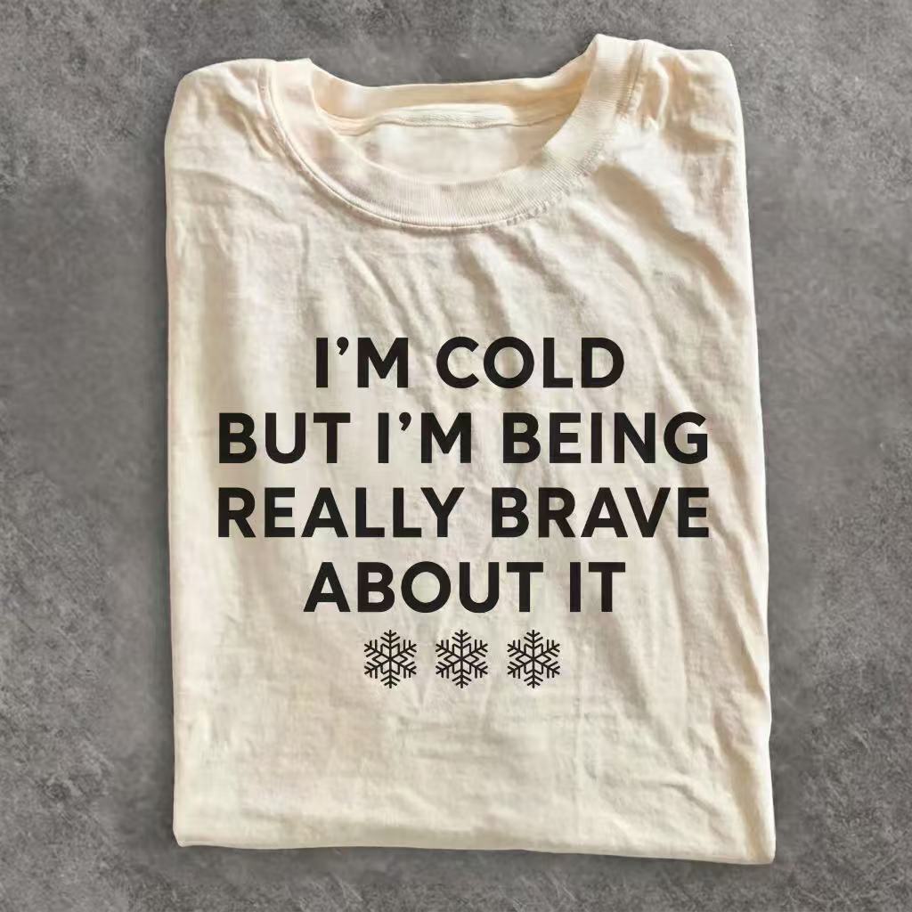 I'm Cold But I'm Being Really Brave About It Winter T-shirt