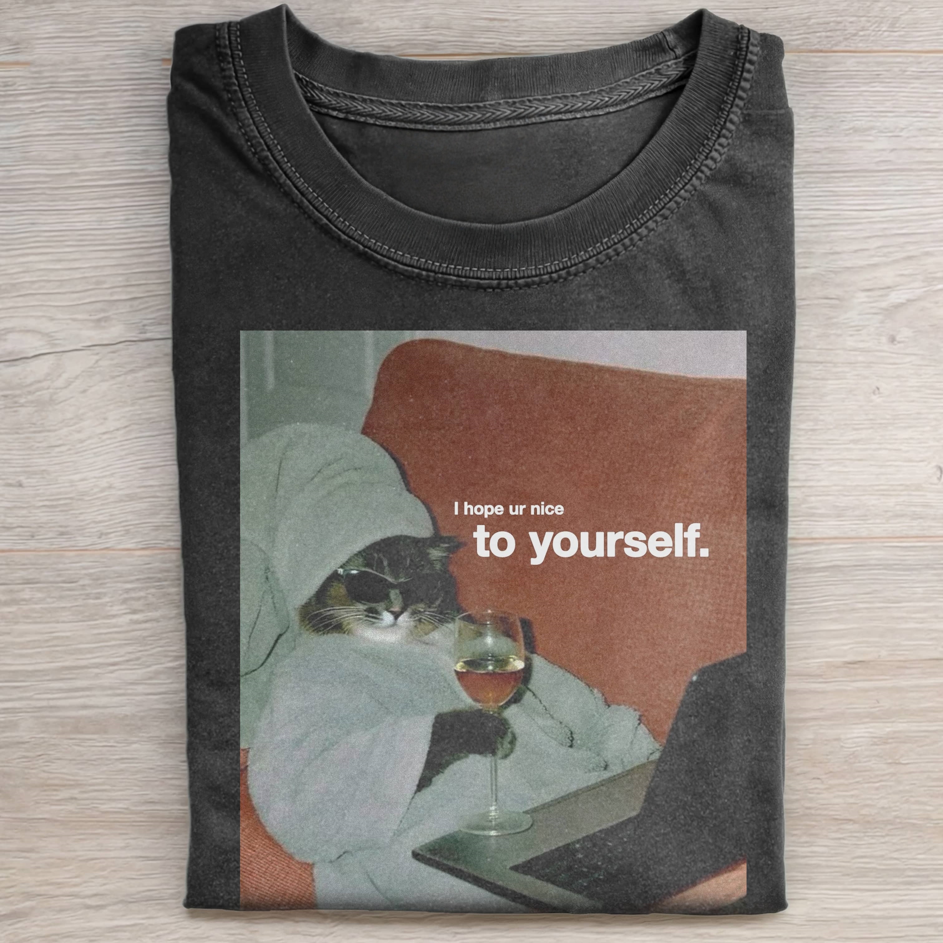I HOPE UR NICE TO YOURSELF TEE