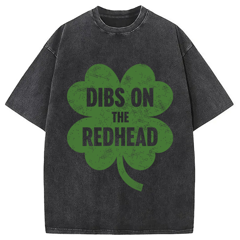 Dibs On The Redhead St. Patrick's Day Washed T-Shirt-Vance