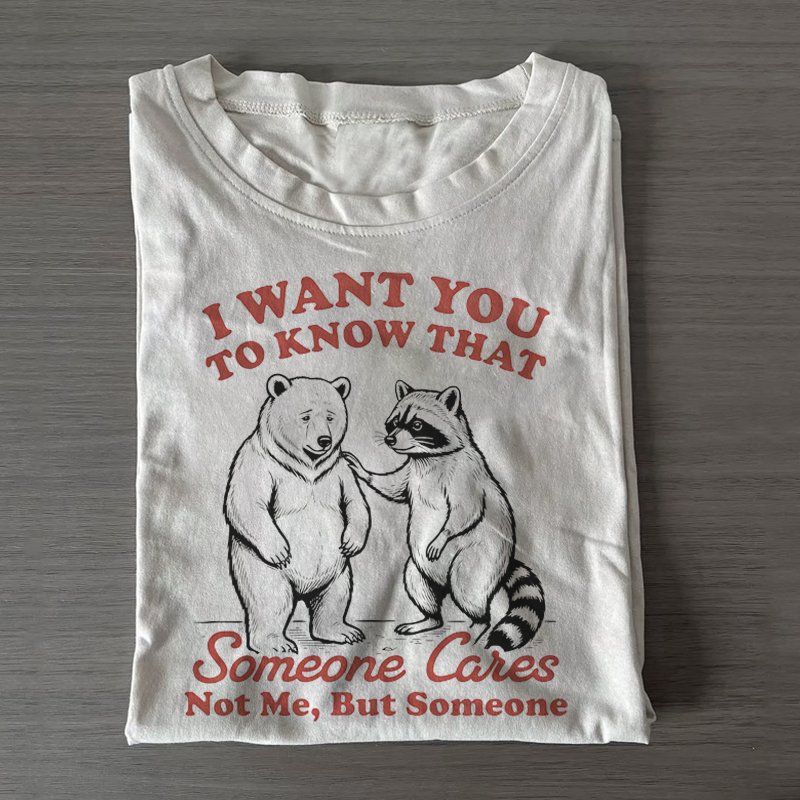 I Want You To Know That Someone Cares T-shirt-Vance