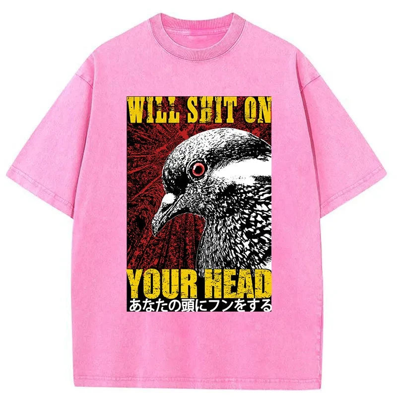 Pigeon Will Shit On Your Head Washed T-Shirt - Vintage Washed Apparel by VanceMade