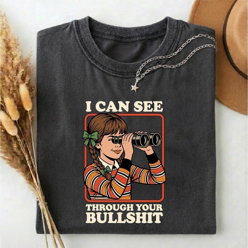 I Can See Through Your BS Graphic T-Shirt