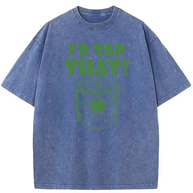 I'd Tap That Funny Beer St. Patrick's Day Washed T-Shirt - Vintage Washed Apparel by VanceMade