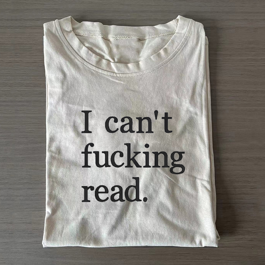 I Can't Fucking Read T-shirt - Vintage Washed Apparel by VanceMade