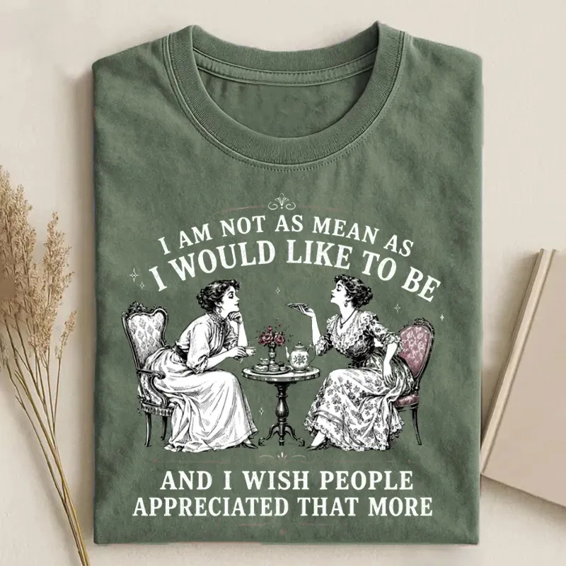 Not As Mean As I Would Like To Be T-shirt