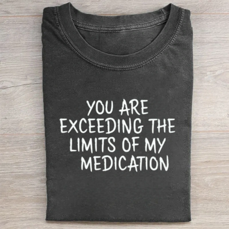You Are Exceeding The Limits Of My Sanity T-Shirt