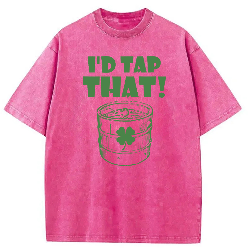 I'd Tap That Funny Beer St. Patrick's Day Washed T-Shirt - Vintage Washed Apparel by VanceMade