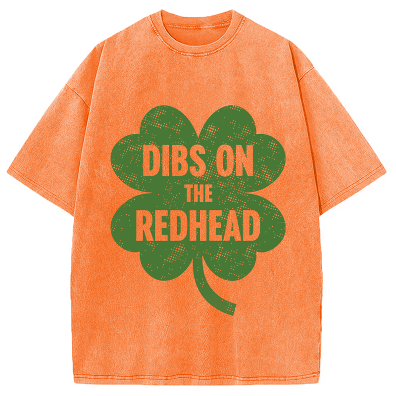 Dibs On The Redhead St. Patrick's Day Washed T-Shirt-Vance