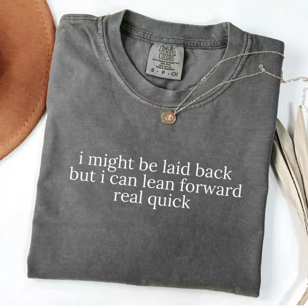 I Might Be Laid Back But I Can Lean Forward Real Quick T-Shirt - Vintage Washed Apparel by VanceMade