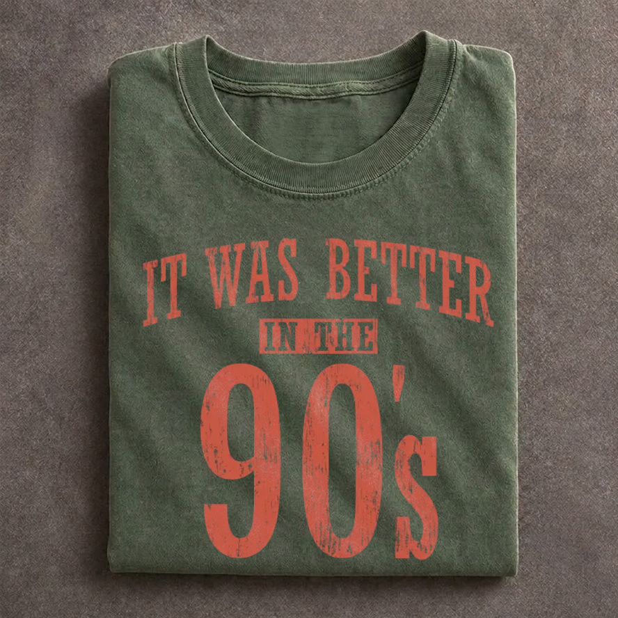 It Was Better In The 90s T-shirt