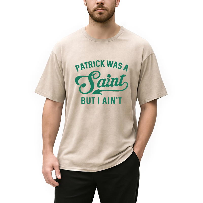 Patrick Was A Saint But I Ain't Washed T-Shirt - Vintage Washed Apparel by VanceMade