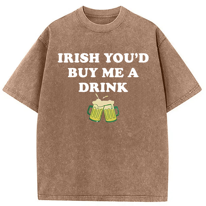 You'd Buy Me A Drink Washed T-Shirt - Vintage Washed Apparel by VanceMade