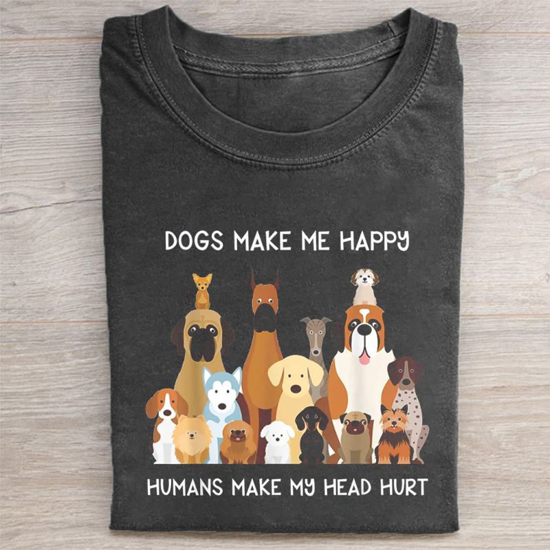 Dogs Make Me Happy Humans Make My Head Hurt T-shirt - Vintage Washed Apparel by VanceMade