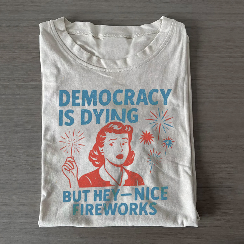 But Hey Nice Fireworks T-shirt