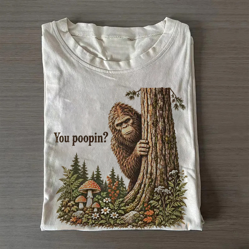 You poopin Bigfoot Sasquatch T-shirt