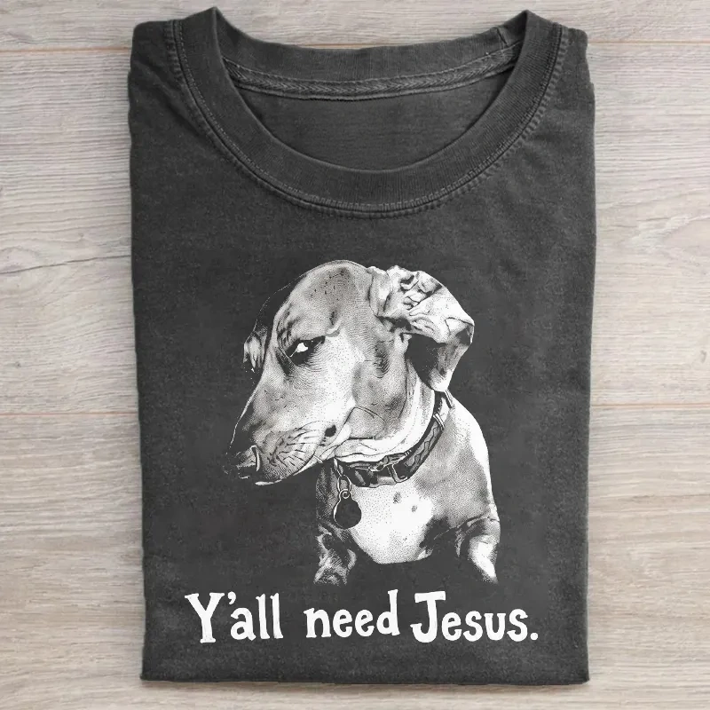 Ya'll need Jesus T-shirt