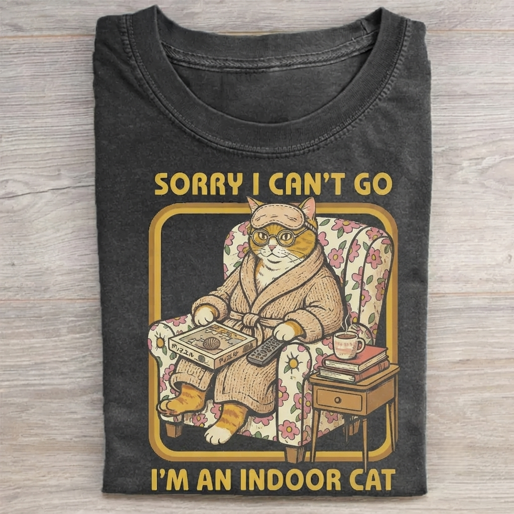 Sorry I Can't Go I'm an Indoor Cat T-shirt