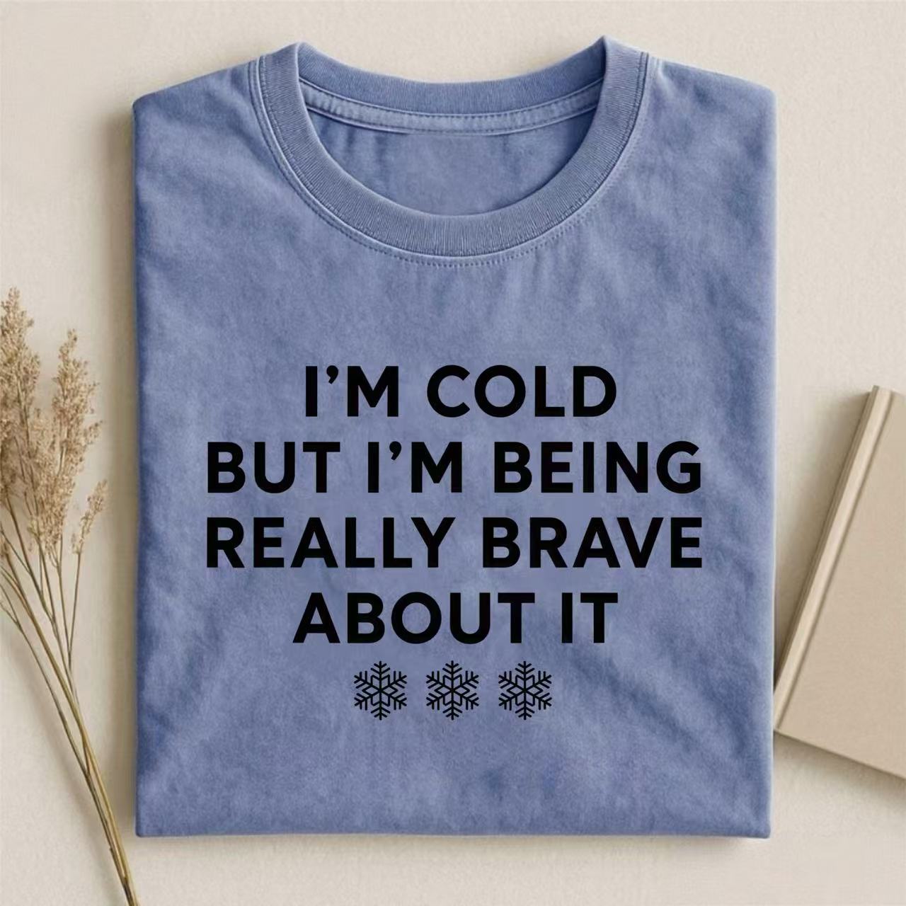 I'm Cold But I'm Being Really Brave About It Winter T-shirt