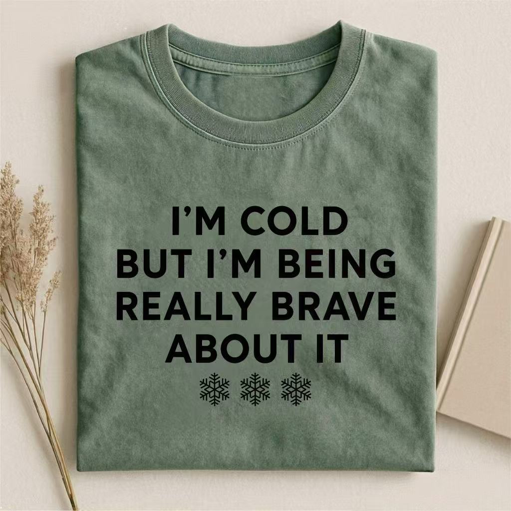 I'm Cold But I'm Being Really Brave About It Winter T-shirt