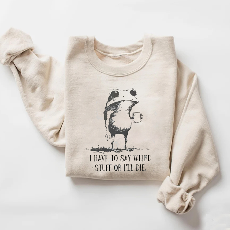 I Have To Say Weird Stuff Or I Will Die Frog Drinking Coffee Sweatshirt Vintage Washed DTG Graphic Tee | ZalleStudio