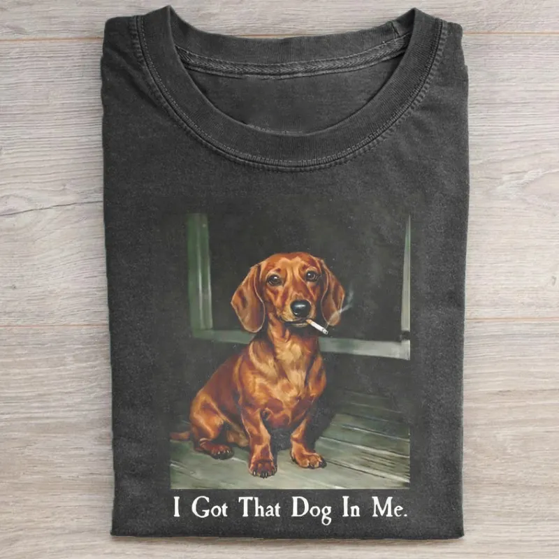 I Got That Dog In Me Dachshund T-shirt Vintage Washed DTG Graphic Tee | ZalleStudio