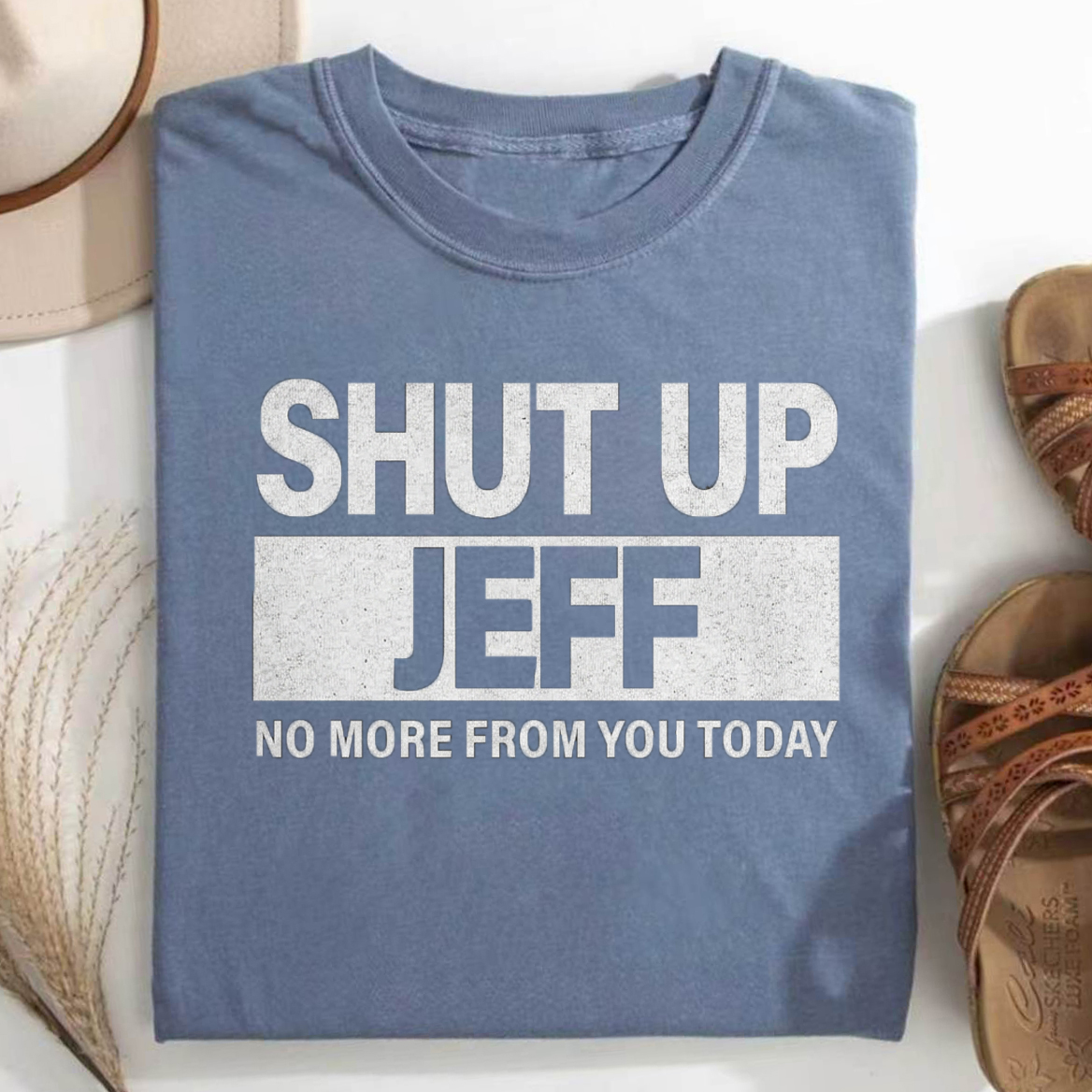 Shut Up Jeff T-shirt
