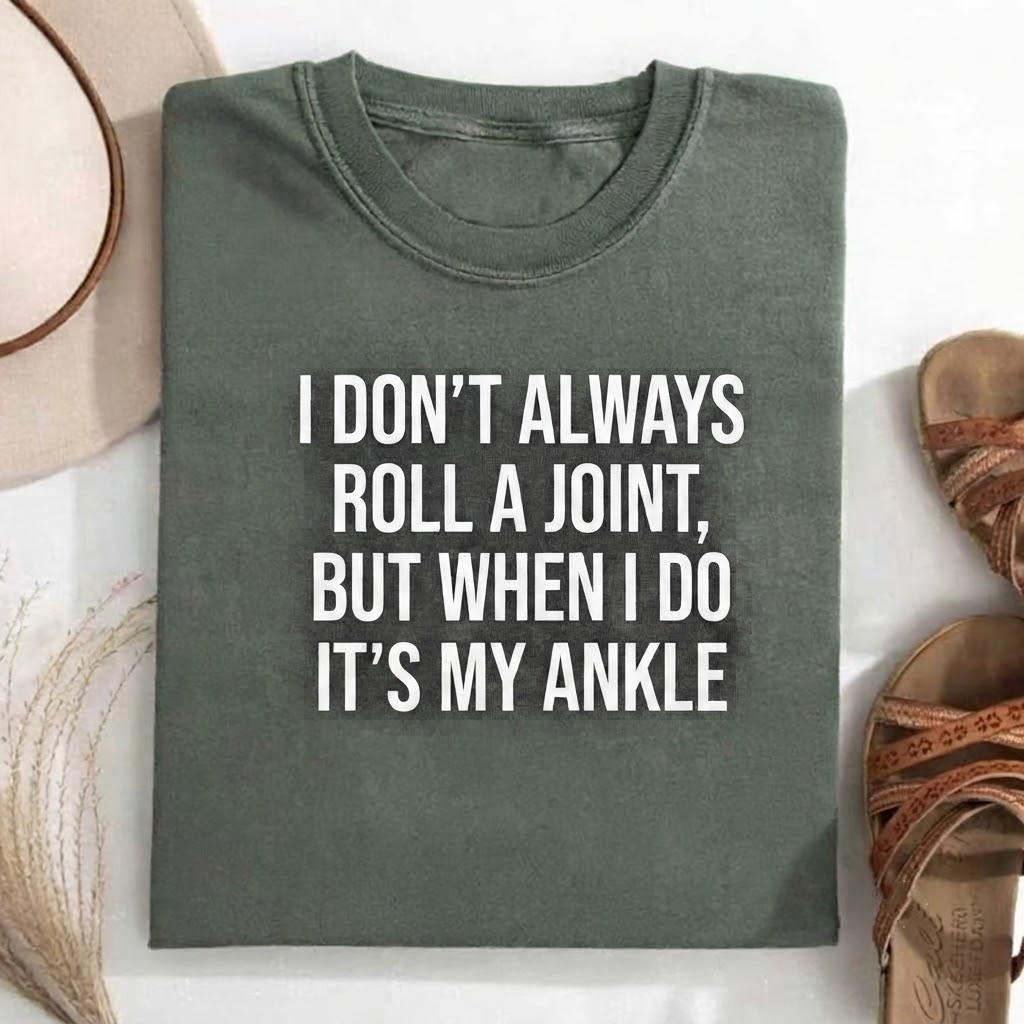 I Don't Always Roll A Joint...  T-shirt