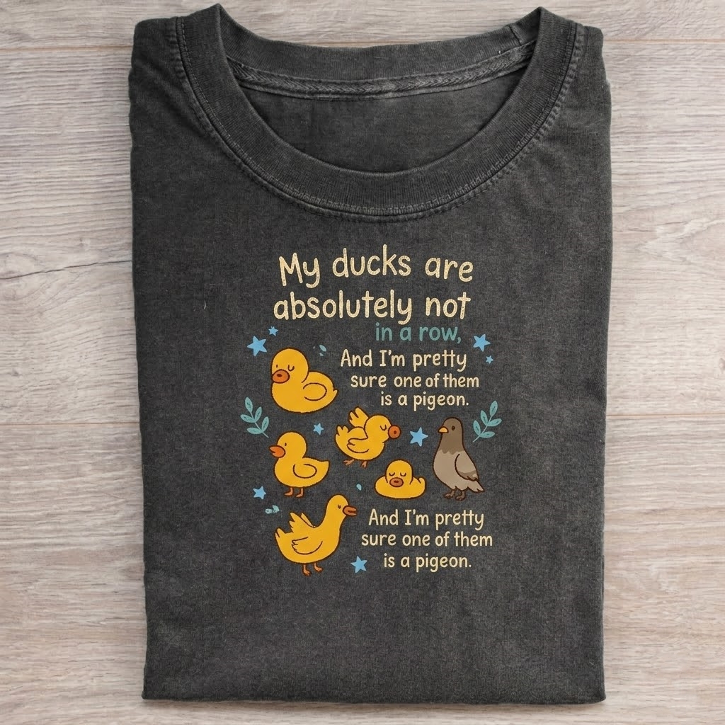 My Ducks Are Not in a Row T-Shirt