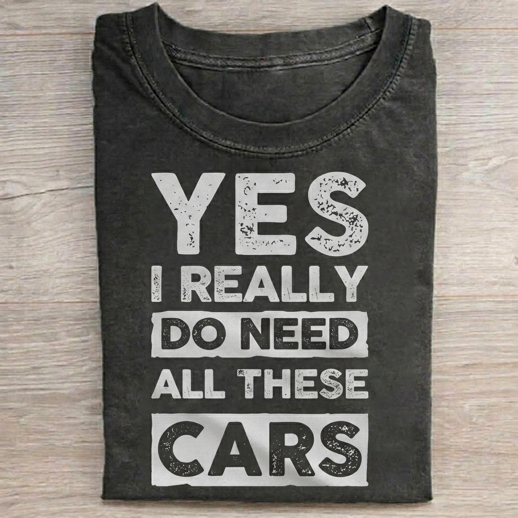 Yes I Need All These Cars T-shirt Vintage Washed DTG Graphic Tee | ZalleStudio