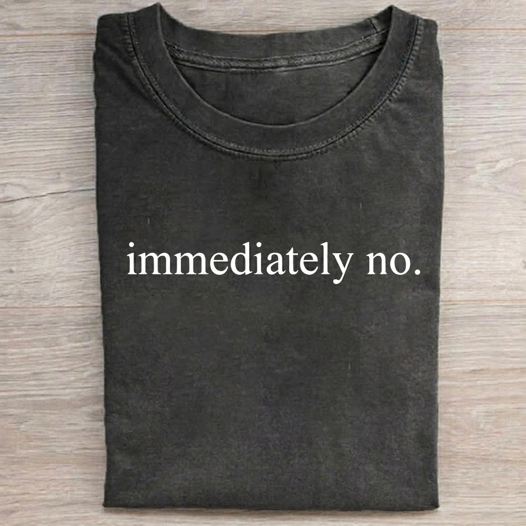 Immediately No  T-shirt Vintage Washed DTG Graphic Tee | ZalleStudio