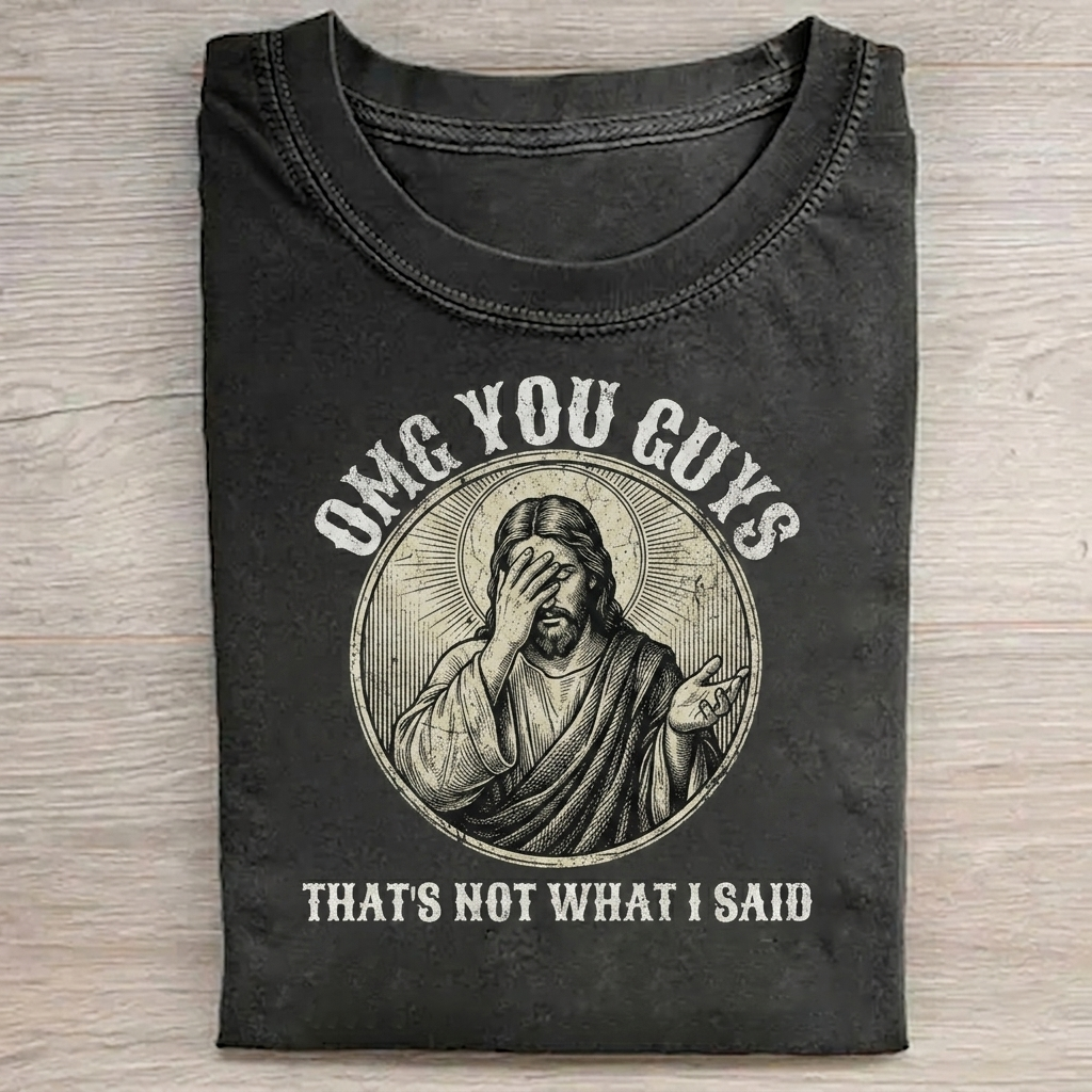 That’s Not What I Said T-shirt