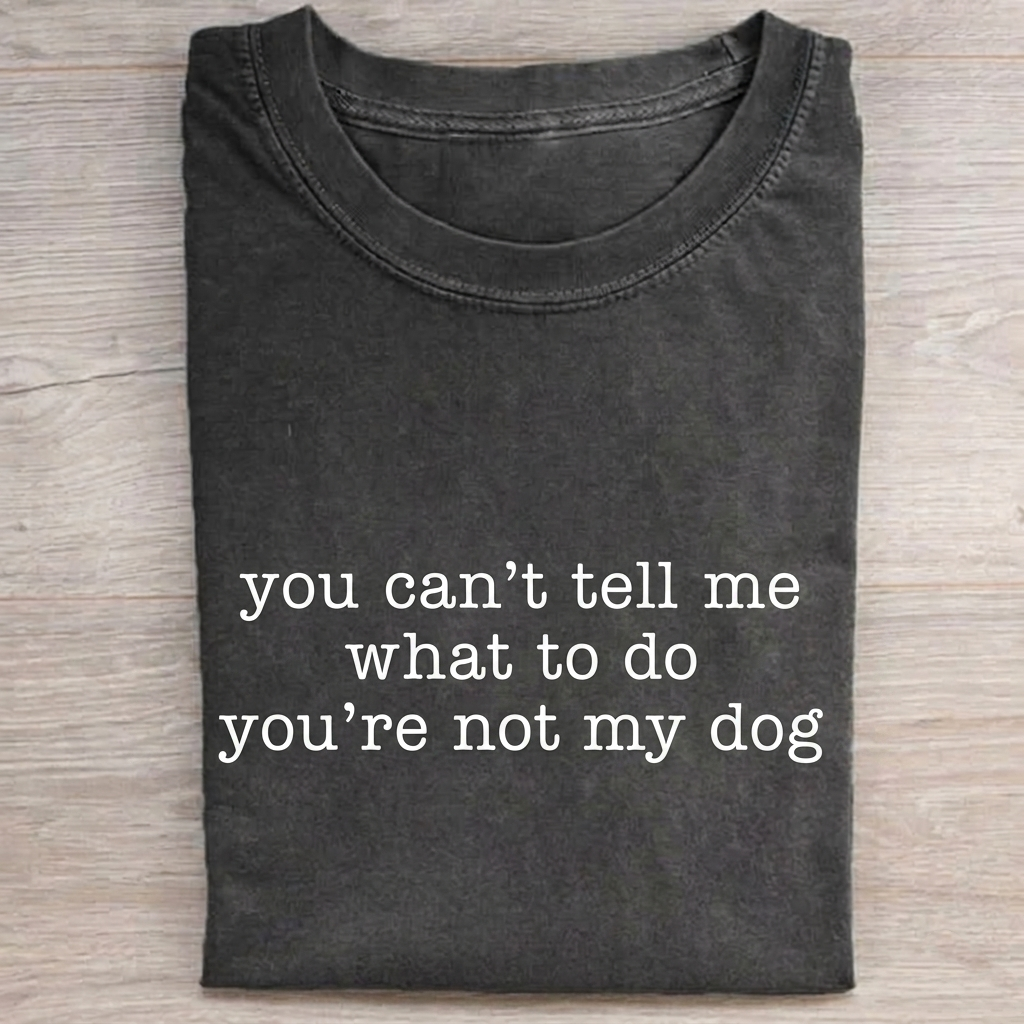 "You're Not My Dog"  T-Shirt T-shirt