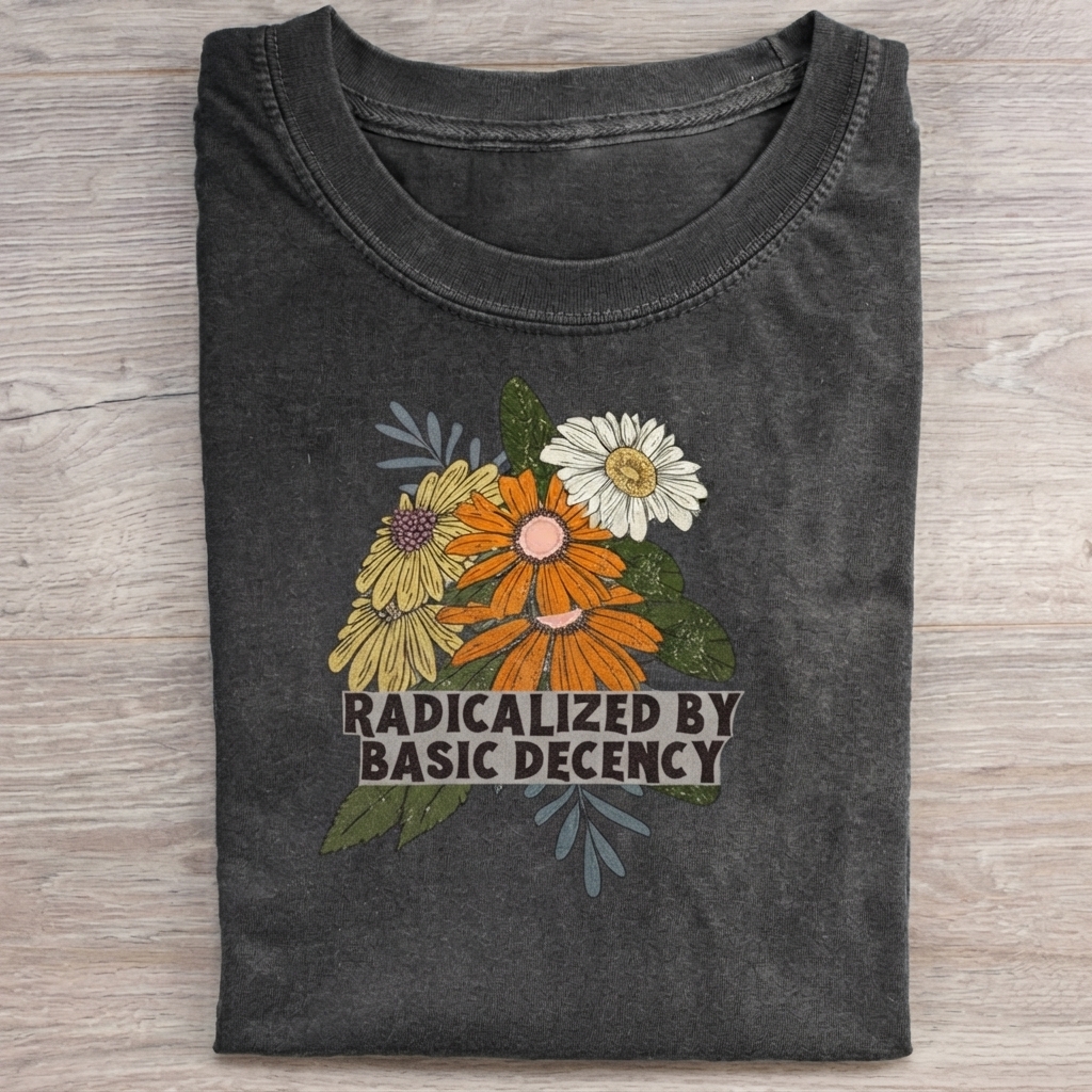 Radicalized By Basic Decency T-shirt