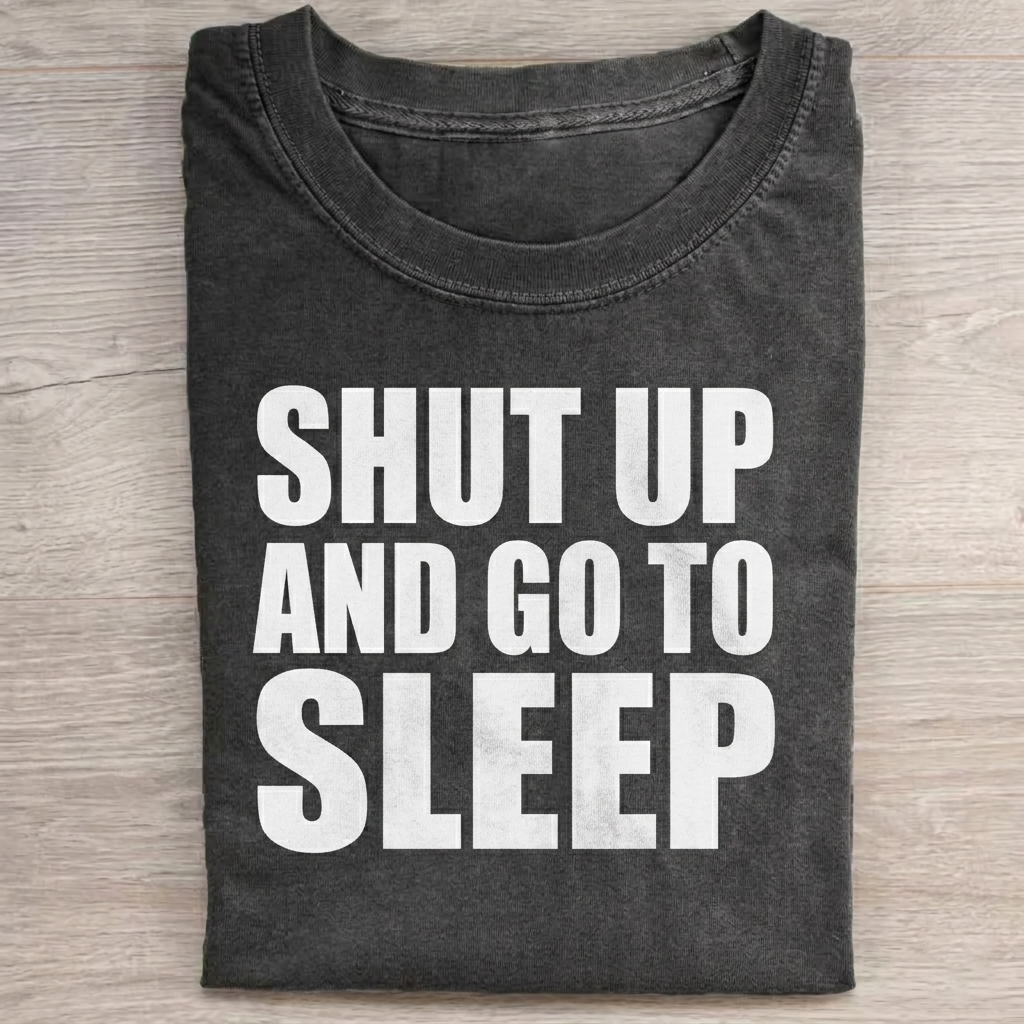 Shut Up And Go To Sleep T-shirt