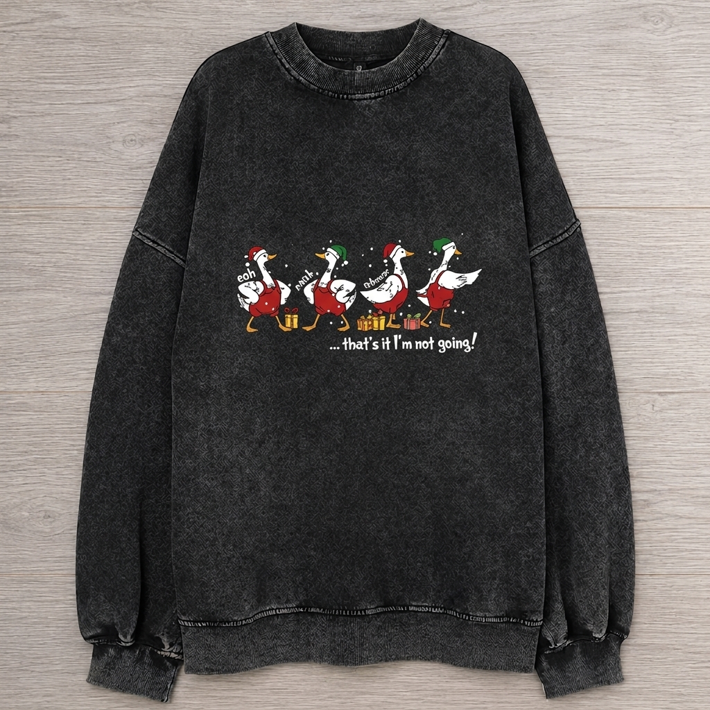That's It I'm Not Going Sweatshirt