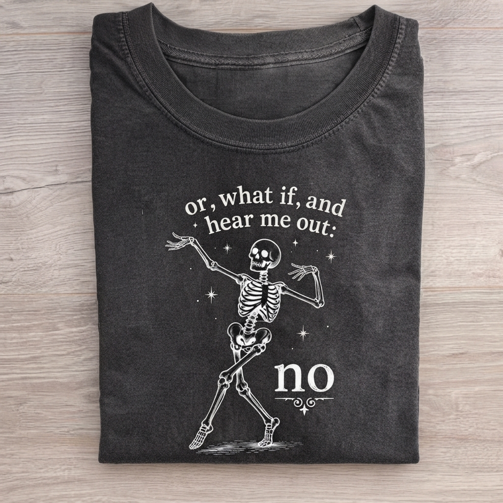 Or What If And Hear Me Out "No" T-shirt