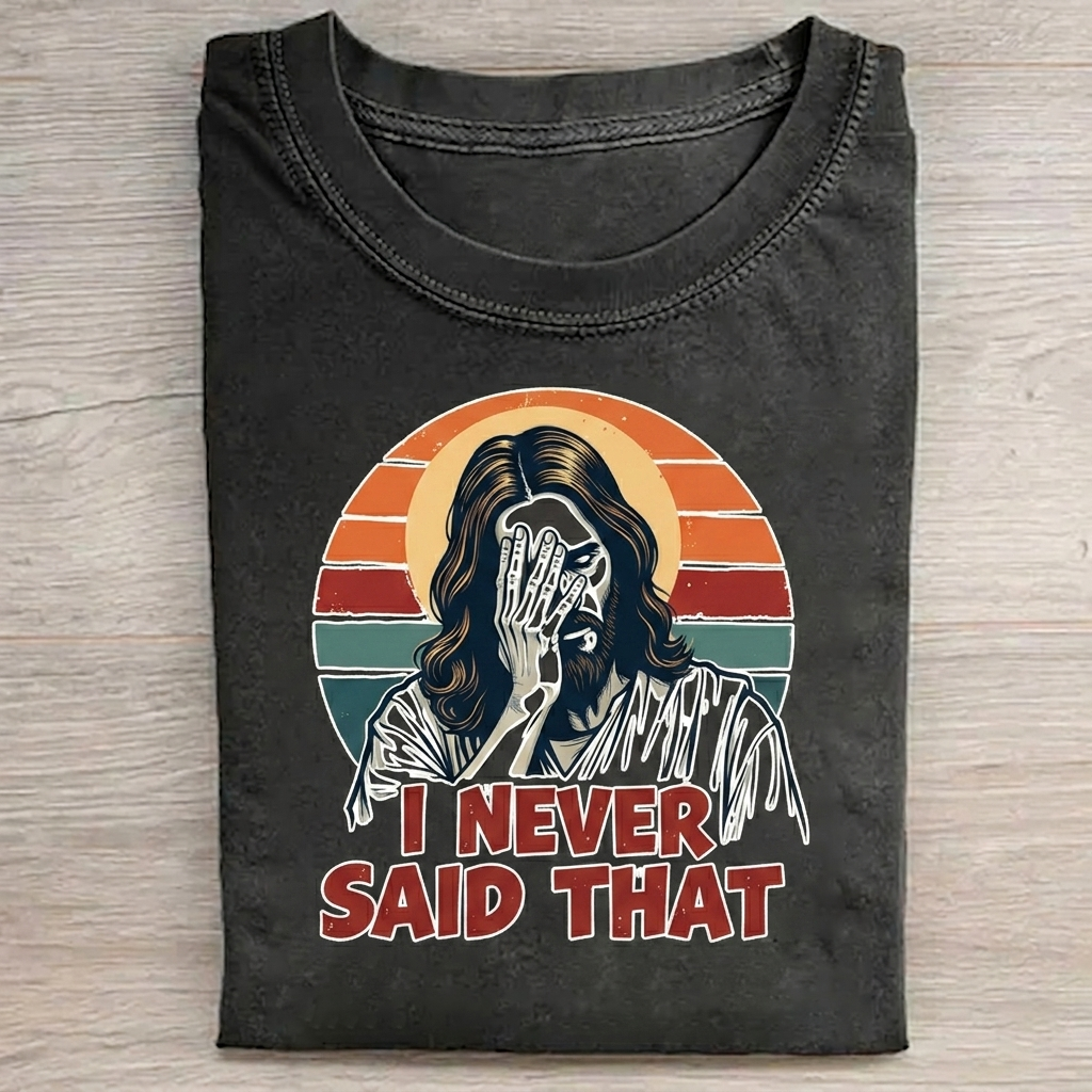 I Never Said That T-shirt