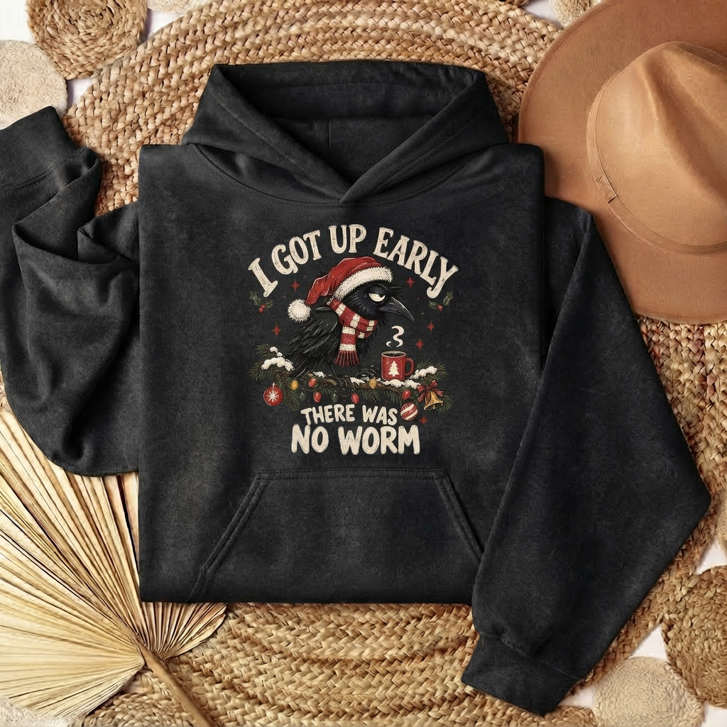 I Got Up Early There Was No Worm Christmas Crow Hoodie