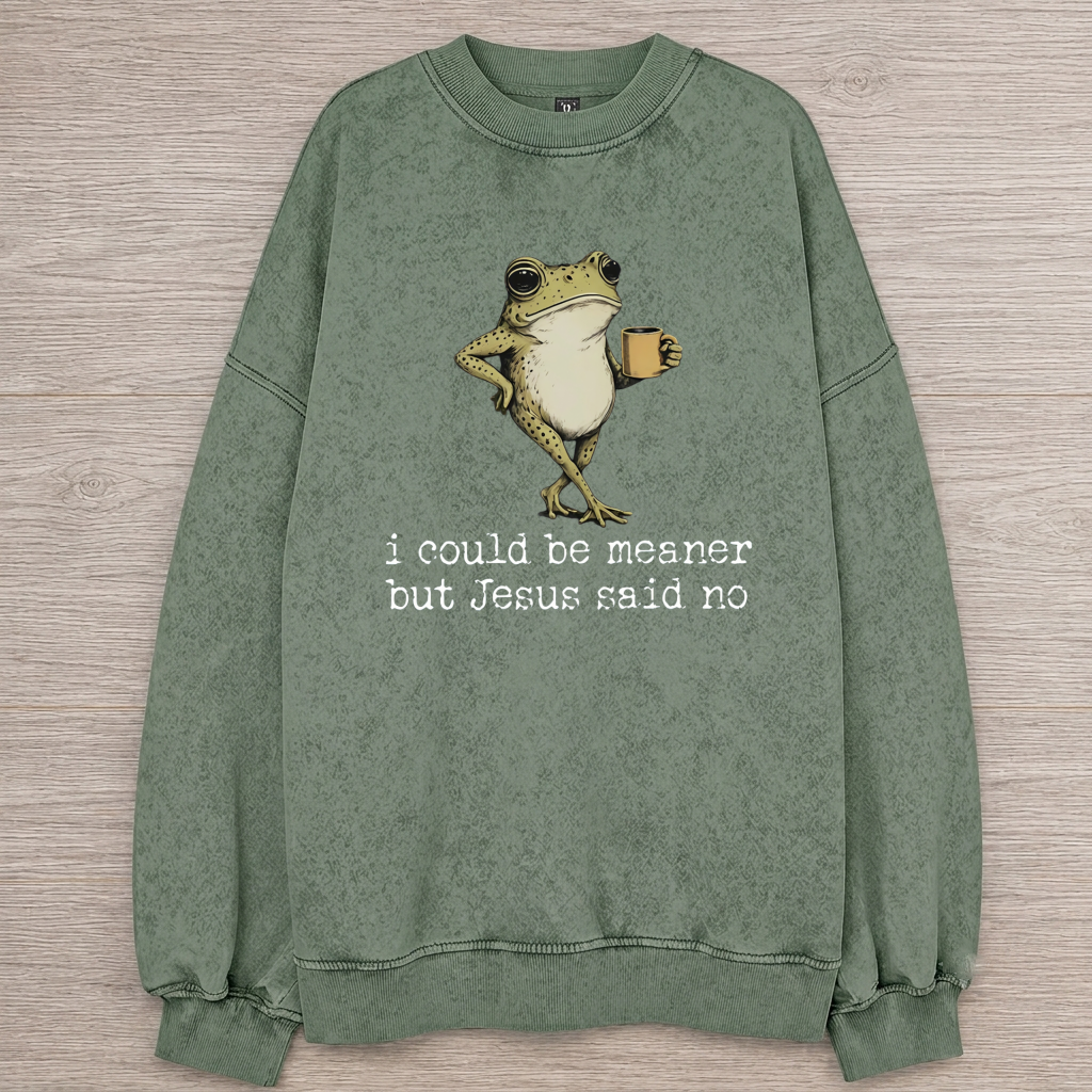 I Could Be Meaner But Jesus Said No T-shirt