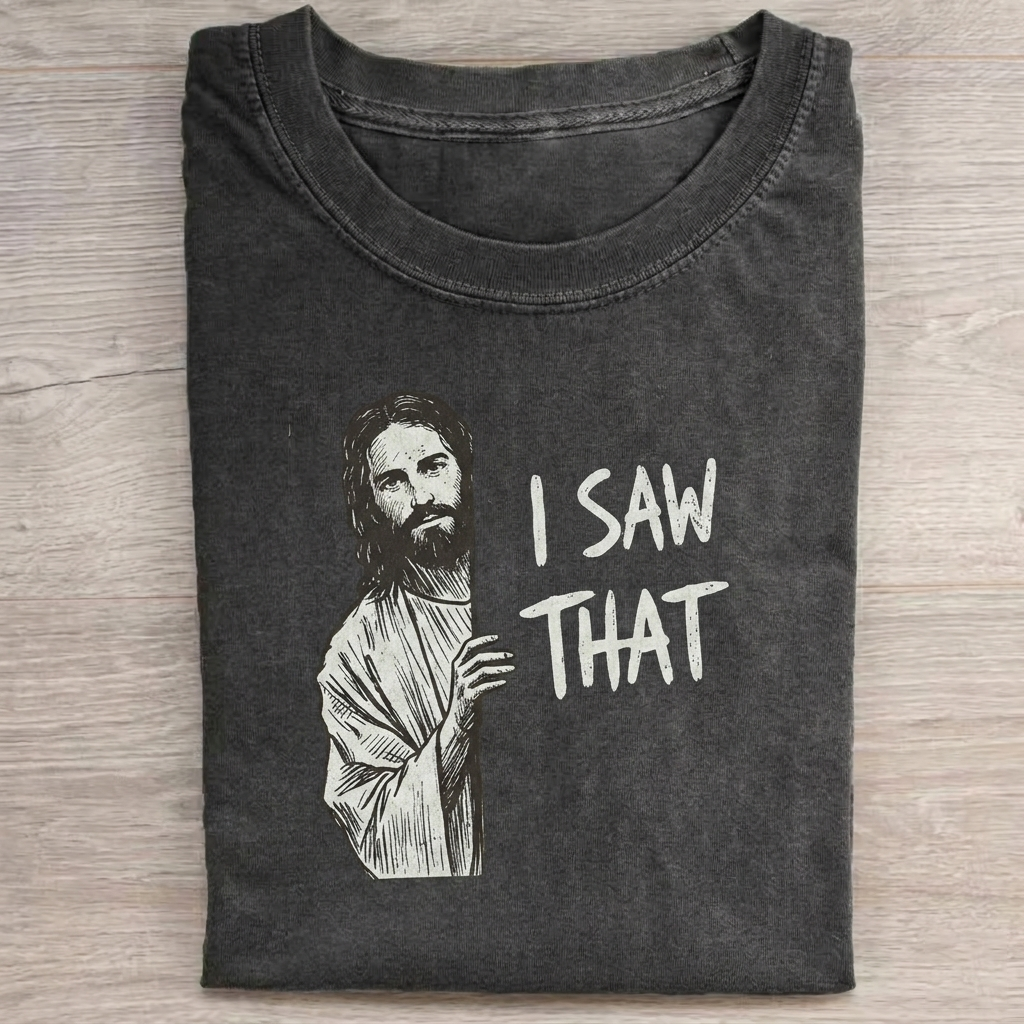 I Saw That T-shirt