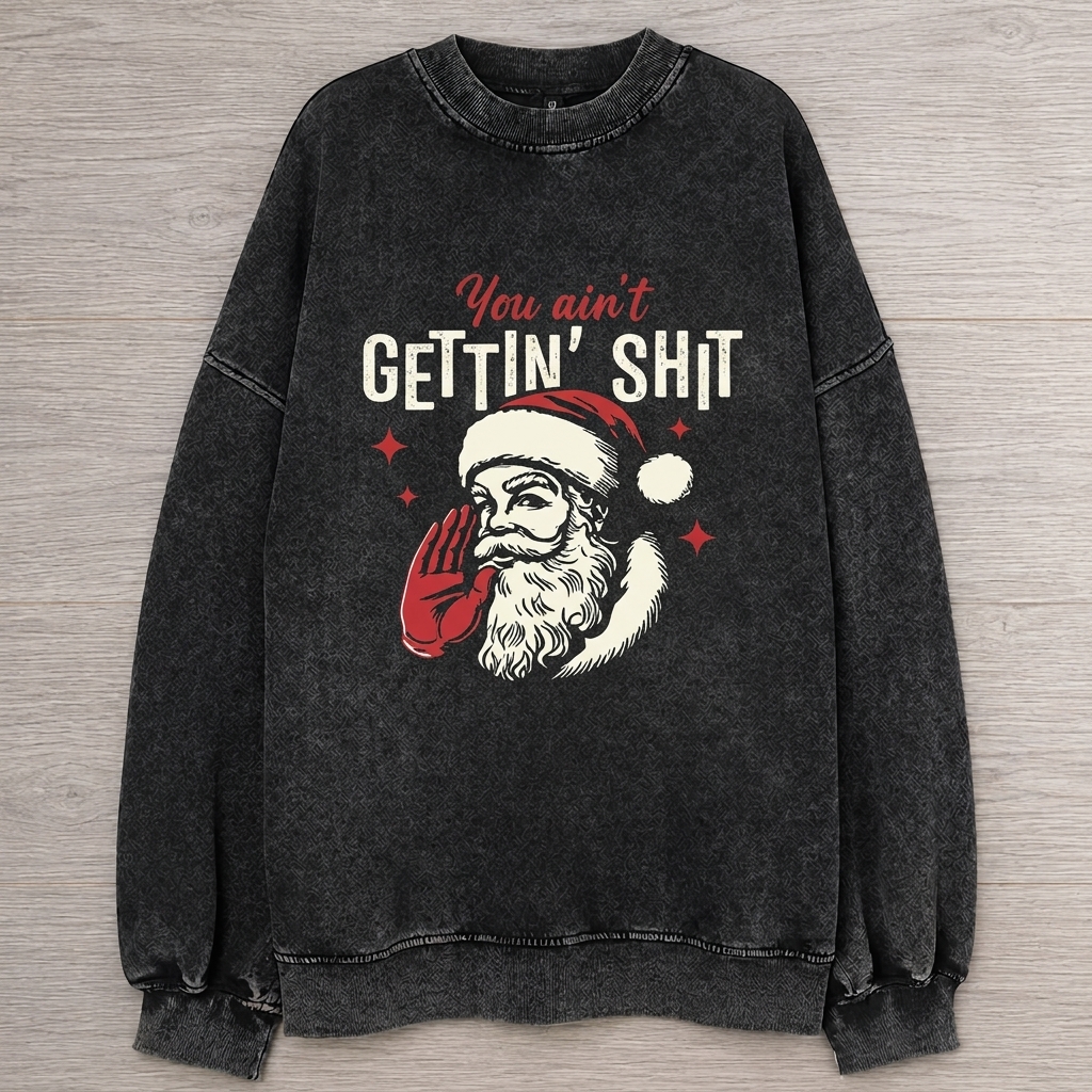 You ain't Getting Shit Sweatshirt