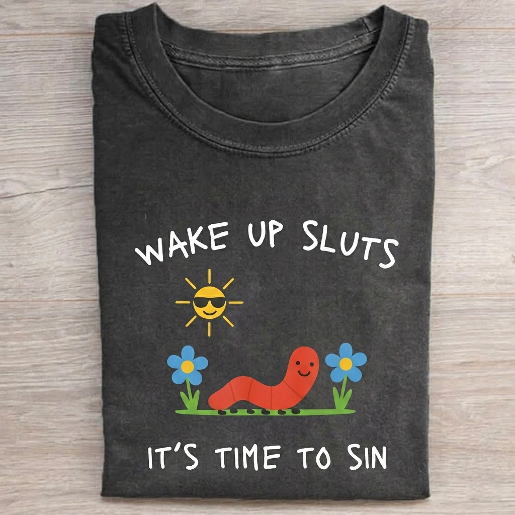 Wake up sluts T-shirt