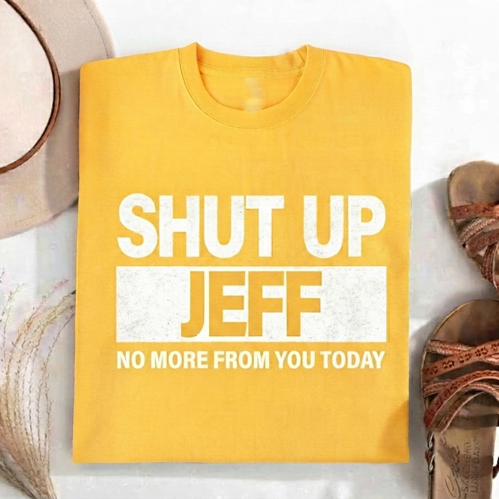 Shut Up Jeff T-shirt