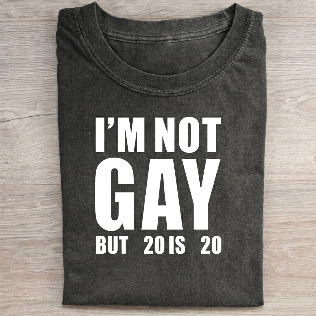 Im Not Gay But 20 Is 20 T-Shirt