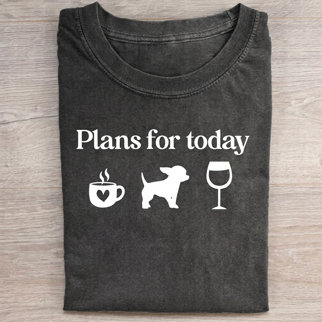 Plans For Today Chihuahua T-Shirt