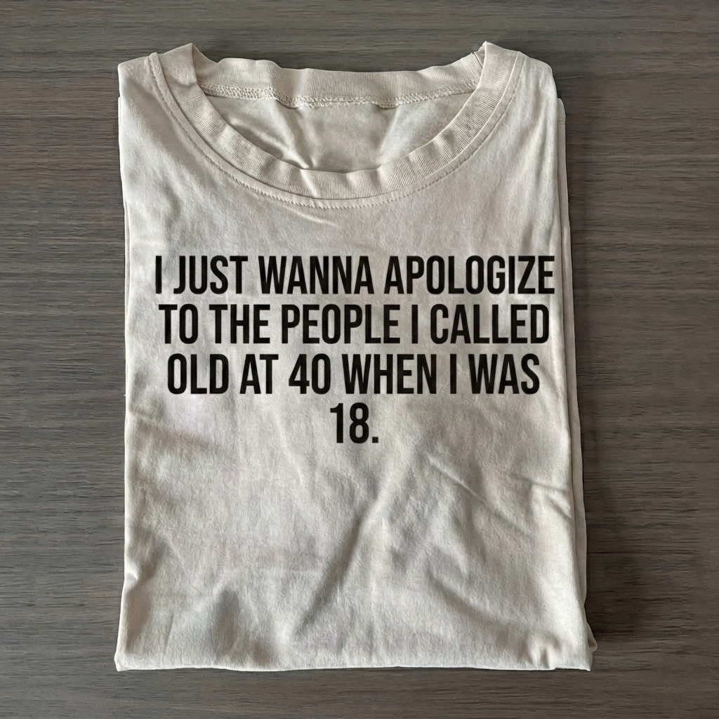 I JUST WANNA APOLOGIZE... T-Shirt